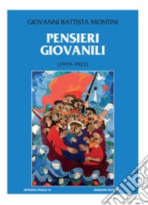 Pensieri giovanili (1919-1921) libro di Paolo VI; Maffeis A. (cur.)