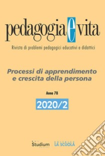 Pedagogia e vita (2020). Vol. 2: Processi di apprendimento e crescita della persona libro