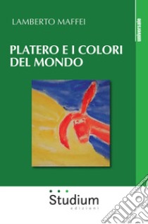 Platero e i colori del mondo libro di Maffei Lamberto