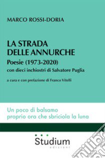 La strada delle annurche. Poesie (1973-2020) libro di Rossi-Doria Marco; Vitelli F. (cur.)