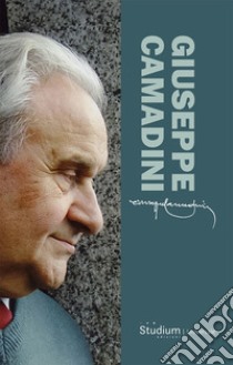 Giuseppe Camadini. 1931-2012 libro di Scanzi G. (cur.)