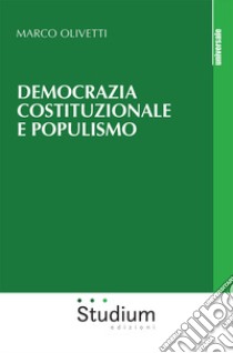 Democrazia costituzionale e populismo libro di Olivetti Marco