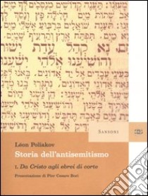 Storia dell'antisemitismo (1) libro di Poliakov Léon