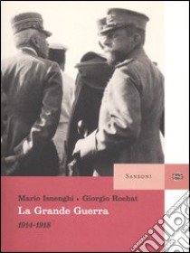 La grande guerra. 1914-1918 libro di Isnenghi Mario, Rochat Giorgio