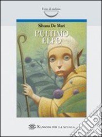 L'ultimo elfo libro di De Mari Silvana