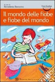 Mondo delle fiabe, fiabe del mondo libro di Bonacina Benedetta