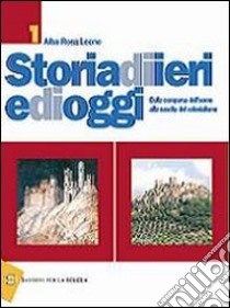 Storia di ieri e di oggi. Per gli Ist. professiona libro di Leone Alba R.