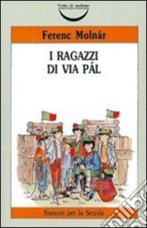 I ragazzi di via Pal libro di Molnár Ferenc