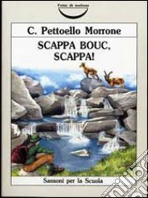 Scappa Bouc, scappa! libro di Pettoello Morrone Carmen