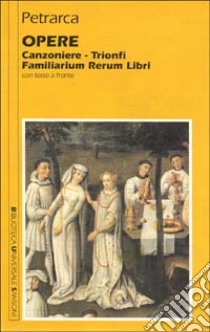 Opere. Canzoniere-Trionfi-Familiarium rerum libri libro di Petrarca Francesco