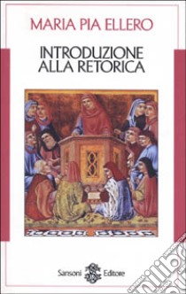 Introduzione alla retorica libro di Ellero Maria Pia