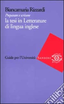 Preparare e scrivere la tesi in Letteratura di lin libro di Rizzardi Perutelli Biancamaria