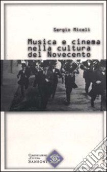 Musica e cinema nella cultura del Novecento libro di Miceli Sergio