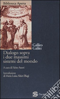 Dialogo sopra i due massimi sistemi del mondo libro di Galilei Galileo