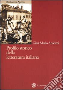 Profilo storico della letteratura italiana libro di Anselmi G. Mario