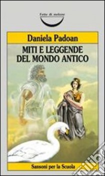 Miti e leggende del mondo antico libro di Padoan Daniela