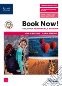 Book now! English for responsible tourism. Con INVALSI ed Esame di Stato e Fascicolo pandemie. Per gli Ist. tecnici e professionali. Con e-book. Con espansione online libro di Badone Giulia; Finello Carla