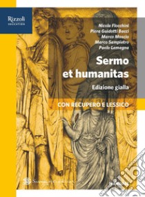 Sermo et humanitas. Manuale. Ediz. gialla. Per le Scuole superiori. Con e-book. Con espansione online. Vol. 1 libro di AA VV  