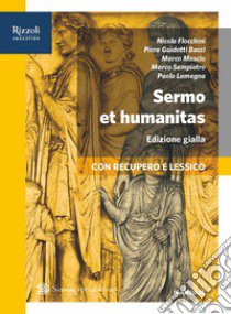 Sermo et humanitas. Percorsi+repertori lessicali+lessico+traduzioni. Ediz. gialla. Per le Scuole superiori. Con e-book. Con espansione online. Vol. 1 libro di AA VV