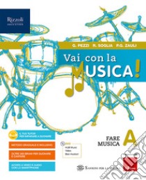 Vai con la musica. Per la Scuola media. Con e-book. Con espansione online. Con DVD-ROM. Vol. A libro di Pezzi Giuliana; Soglia Renato; Zauli Pier Giacomo