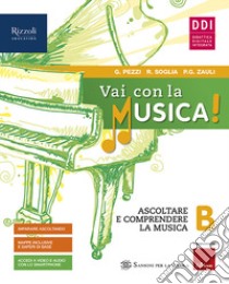 Vai con la musica. Con #lamusicanonsiferma. Per la Scuola media. Con e-book. Con espansione online. Vol. B-C libro di Pezzi Giuliana; Soglia Renato; Zauli Pier Giacomo