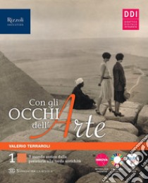 Con gli occhi dell'arte. Per le Scuole superiori. Con e-book. Con espansione online. Vol. 1 libro di Terraroli Valerio