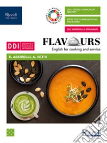 Flavours. English for cooking and service. Per le Scuole superiori. Con e-book. Con espansione online libro di Assirelli Elena; Vetri Alessandra