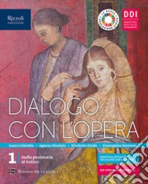 Dialogo con l'opera. Per le Scuole superiori. Con e-book. Vol. 1 libro