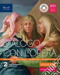 Dialogo con l'opera. Per le Scuole superiori. Con e-book. Vol. 2 libro