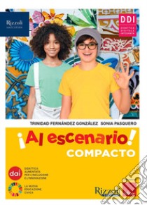 Al escenario. Ediz. Compacto. Con Repasamos la gramática, Vacanze A-B, Narrative 1-2, Mundo hispano. Per la Scuola media. Con e-book. Con espansione online libro di Fernández González Trinidad; Pasquero Sonia