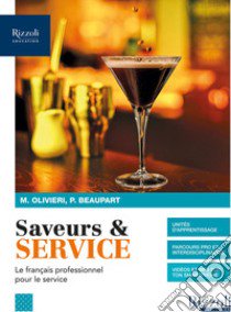 Saveurs & cuisine. Le francais professionnel pour le service. Con Saveurs par temps de crise. Per le Scuole superiori. Con e-book. Con espansione online libro di Olivieri Mariella; Beaupart Philippe