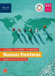 Nuevas frontieras. Con Herramientas. Per le Scuole superiori. Con e-book. Con espansione online libro di Finello Carla; Bionda Simone; Lopez Garcia Pilar