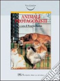 Animali protagonisti libro di Zordan R. (cur.)