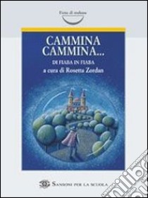 Cammina cammina... libro di Zordan R. (cur.)