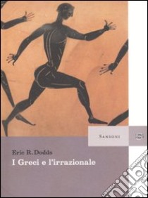 I greci e l'irrazionale libro di Dodds Eric R.