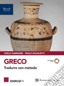 GRECO TRADURRE CON METODO 1 ESERCIZI libro di CAMPANINI - SCAGLIETTI 