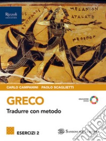 GRECO TRADURRE CON METODO 2 ESERCIZI libro di CAMPANINI - SCAGLIETTI 