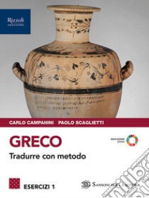 GRECO TRADURRE CON METODO 1+ GRAMMATICA  VIAGGI libro di CAMPANINI - SCAGLIETTI 