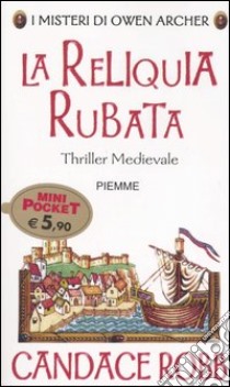 La reliquia rubata. I misteri di Owen Archer libro di Robb Candace