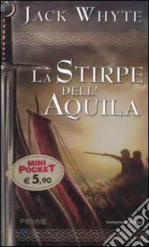 La stirpe dell'Aquila. Le cronache di Camelot (3) libro di Whyte Jack