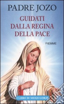 Guidati dalla regina della pace libro di Zovko Jozo