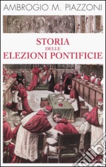 Storia delle elezioni pontificie libro di Piazzoni Ambrogio