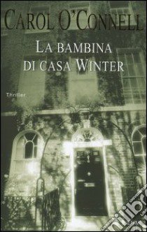 La bambina di casa Winter libro di O'Connell Carol