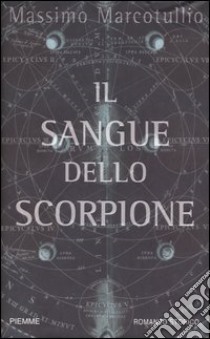 Il sangue dello scorpione libro di Marcotullio Massimo