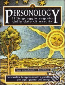 Personology. Il linguaggio segreto delle date di nascita libro di Goldschneider Gary - Eiffers Joost