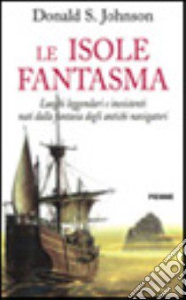 Le Isole fantasma libro di Donald S. Johnson