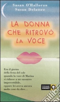 La donna che ritrovò la voce libro di O'Halloran Susan - Delattre Susan