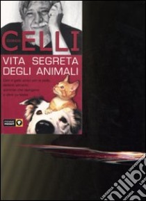 Vita segreta degli animali libro di Celli Giorgio