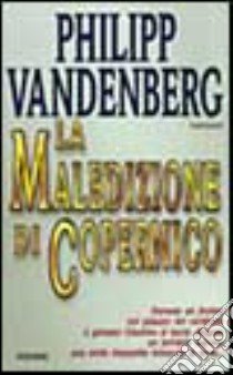 La maledizione di Copernico libro di Vandenberg Philipp