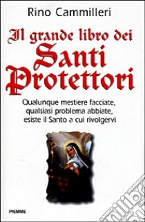 Il grande libro dei santi protettori libro di Cammilleri Rino